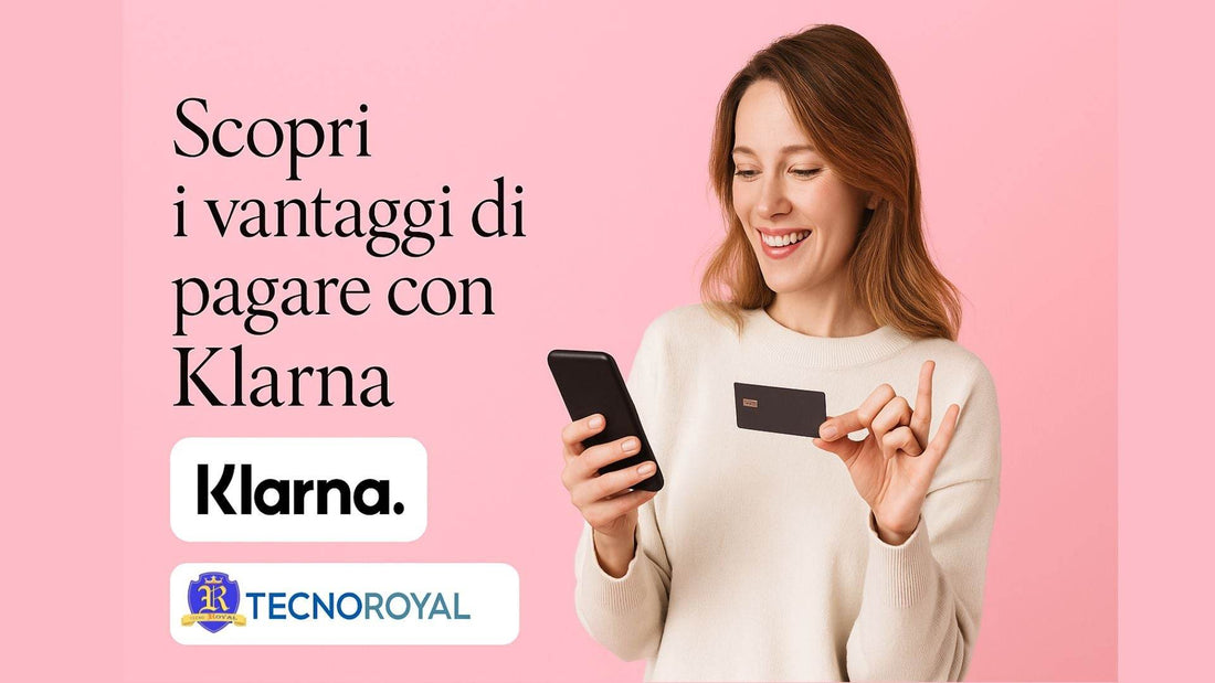 Scopri i vantaggi Klarna TecnoRoyal con un'utente che paga con smartphone e carta di credito